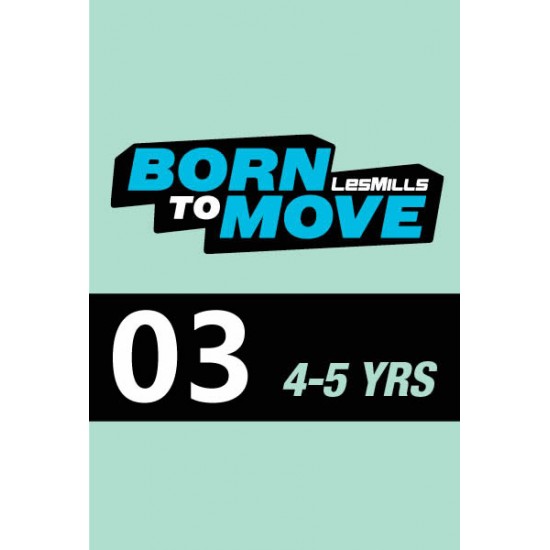 LESMILLS BORN TO MOVE 03 4-5YEARS VIDEO+MUSIC+NOTES LESMILLS BORN TO MOVE 03 4-5YEARS VIDEO+MUSIC+NOTES