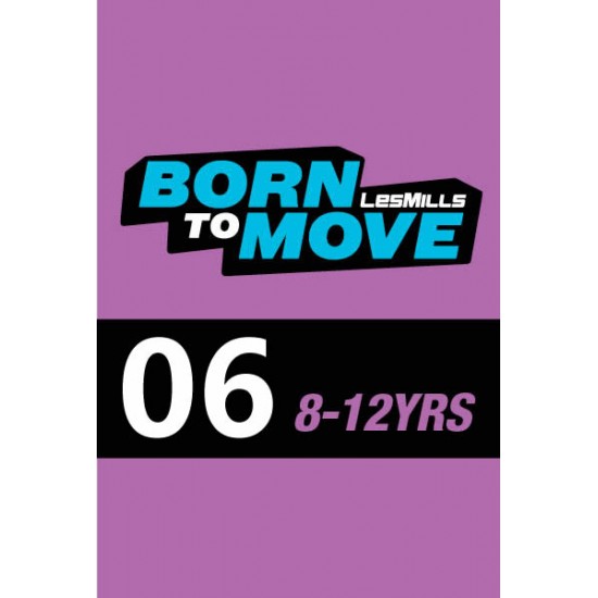 LESMILLS BORN TO MOVE 06 8-12YEARS VIDEO+MUSIC+NOTES LESMILLS BORN TO MOVE 06 8-12YEARS VIDEO+MUSIC+NOTES