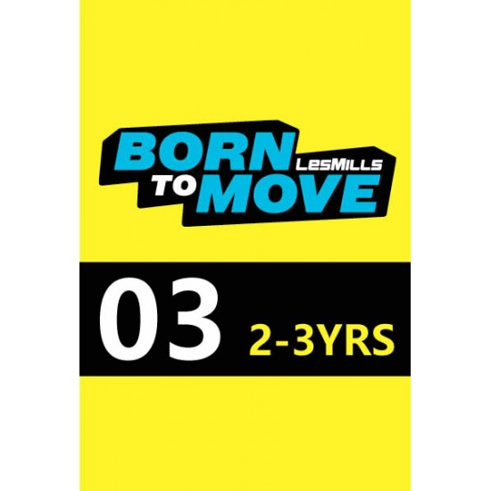 LESMILLS BORN TO MOVE 03 2-3YEARS VIDEO+MUSIC+NOTES LESMILLS BORN TO MOVE 03 2-3YEARS VIDEO+MUSIC+NOTES