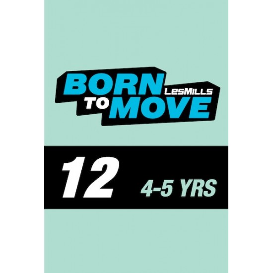 LESMILLS BORN TO MOVE 12 4-5YEARS VIDEO+MUSIC+NOTES LESMILLS BORN TO MOVE 12 4-5YEARS VIDEO+MUSIC+NOTES