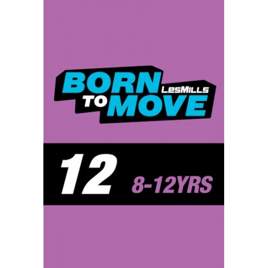 LESMILLS BORN TO MOVE 12 8-12YEARS VIDEO+MUSIC+NOTES LESMILLS BORN TO MOVE 12 8-12YEARS VIDEO+MUSIC+NOTES
